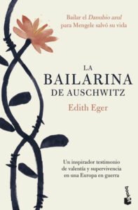 Portada del libro La Bailarina de Auschwitz de Edith Eger.